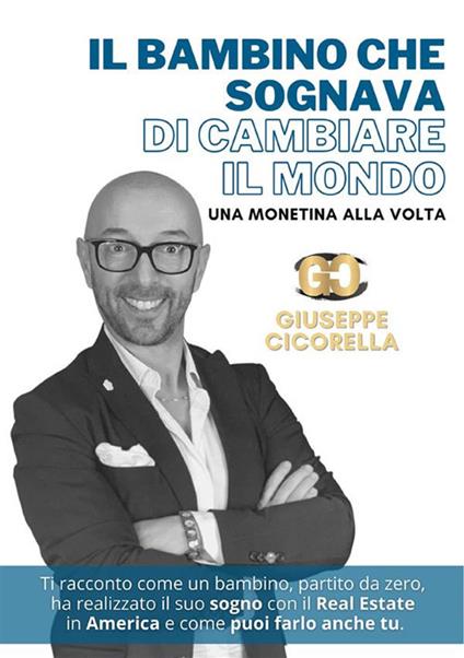 Il bambino che sognava di cambiare il mondo (una monetina alla volta) - Giuseppe Cicorella - ebook