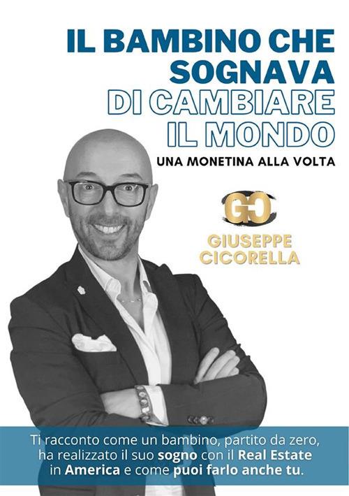 Il bambino che sognava di cambiare il mondo (una monetina alla volta) - Giuseppe Cicorella - ebook