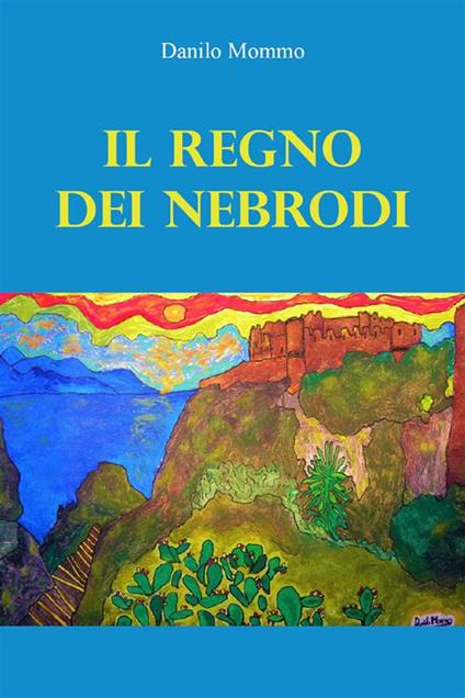 Il regno dei Nebrodi - Danilo Mommo - ebook