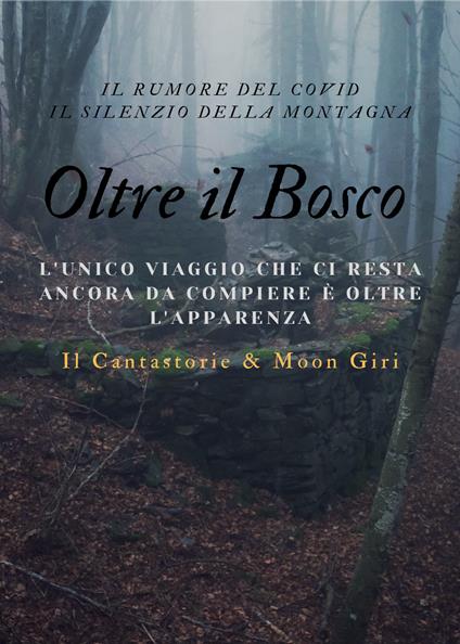 Oltre il bosco. L'unico viaggio che ci resta ancora da compiere è oltre l'apparenza - Il cantastorie,Moon Giri - copertina