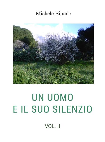 Un uomo e il suo silenzio. Vol. 2 - Michele Biundo - copertina
