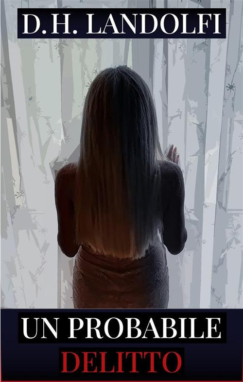 Un probabile delitto - D. H. Landolfi - ebook