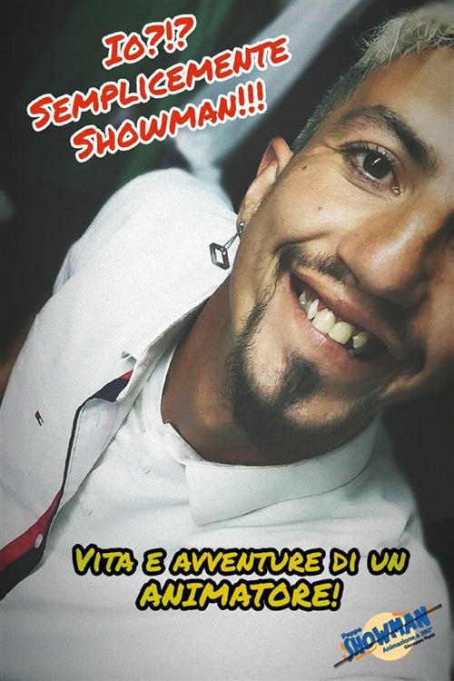 Io? Semplicemente showman!!! Vita e avventure di un animatore - Giuseppe Patti - ebook
