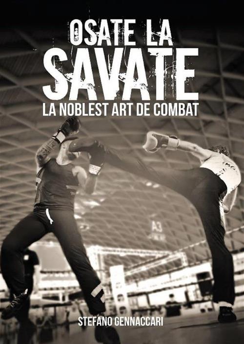 Osate la Savate. La nobles art de combat - Stefano Gennaccari - ebook