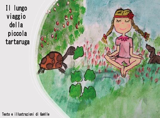 Il lungo viaggio della piccola tartaruga. Ediz. illustrata - Gaëlle - copertina