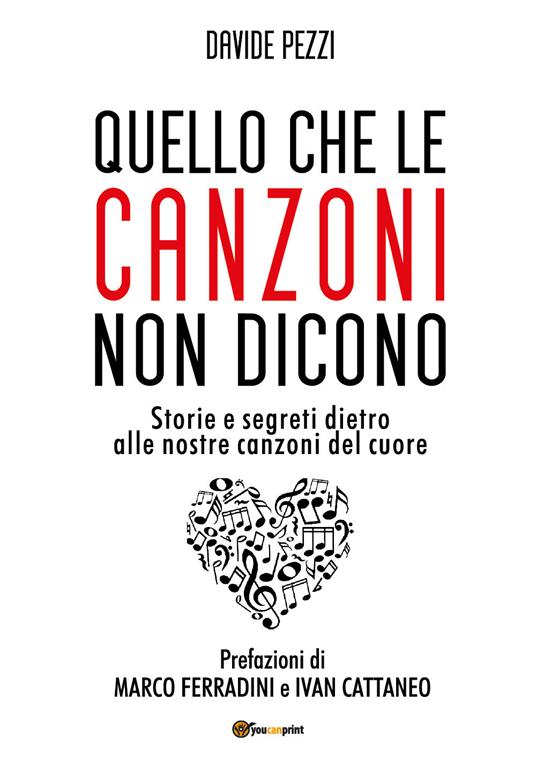 Quello che le canzoni non dicono. Storie e segreti dietro alle nostre canzoni del cuore - Davide Pezzi - copertina