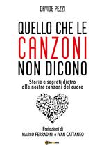 Quello che le canzoni non dicono. Storie e segreti dietro alle nostre canzoni del cuore