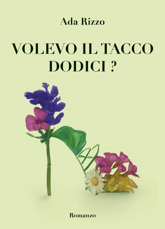 Volevo il tacco dodici? - Ada Rizzo - copertina