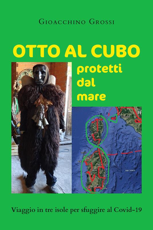 Otto al cubo protetti dal mare. Viaggio in tre isole per sfuggire al Covid-19 - Gioacchino Grossi - copertina