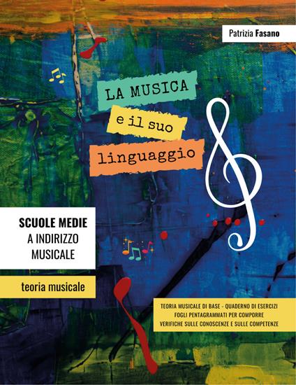 La musica e il suo linguaggio. Teoria musicale, quaderno di esercizi, verifiche - Patrizia Fasano - copertina