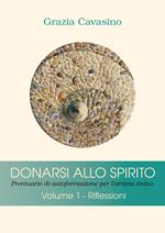 Donarsi allo spirito. Prontuario di autoformazione per l'artista visivo. Vol. 1: Riflessioni.