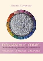 Donarsi allo spirito. Prontuario di autoformazione per l'artista visivo. Vol. 2: tecnica, le tecniche, La.