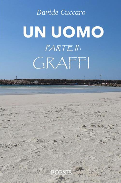 Graffi. Un uomo parte 2ª - Davide Cuccaro - ebook