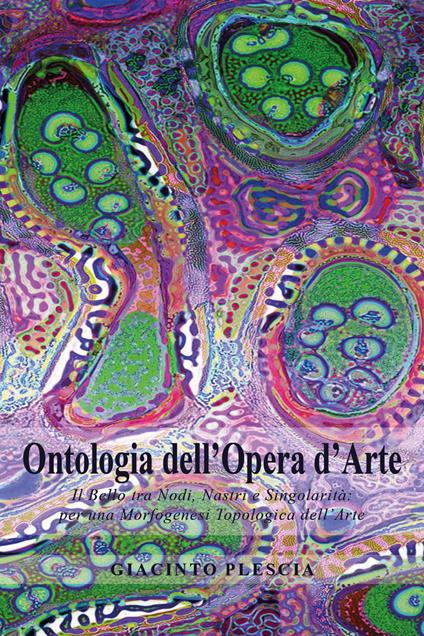 Ontologia dell'opera d'arte. Il bello tra nodi, nastri e singolarità: per una morfogenesi topologica dell'arte - Giacinto Plescia - copertina