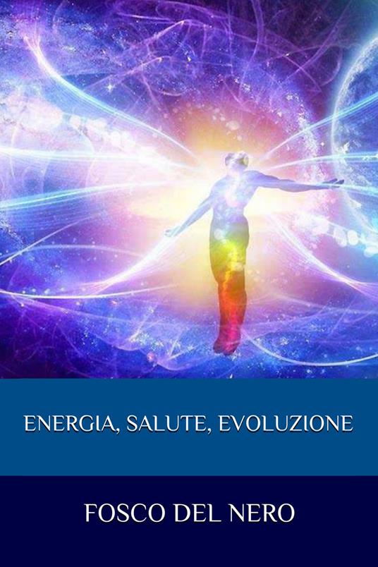 Energia, salute, evoluzione - Fosco Del Nero - copertina