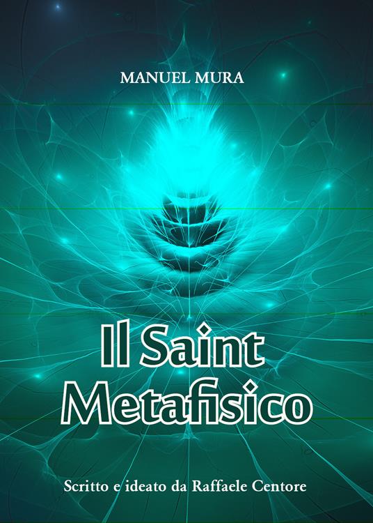 Il saint metafisico - Mauro Mura,Raffaele Centore - copertina