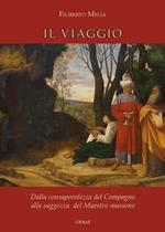 Il viaggio. Dalla consapevolezza del compagno alla saggezza del maestro massone