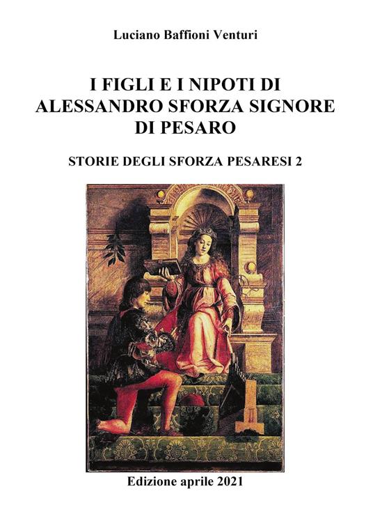 Figli e nipoti di Alessandro Sforza di Pesaro - Luciano Baffioni Venturi - copertina