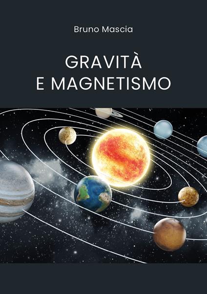 Gravità e magnetismo - Bruno Mascia - copertina