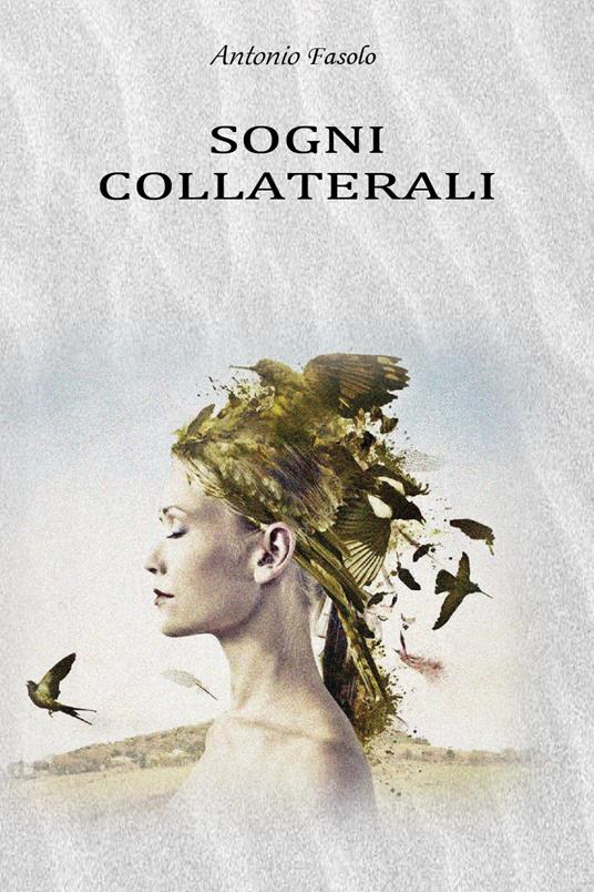 Sogni collaterali - Antonio Fasolo - copertina