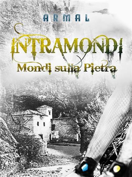 Intramondi. Mondi sulla pietra - Armal - ebook