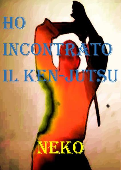 Ho incontrato il Ken-Jutsu - Neko - copertina
