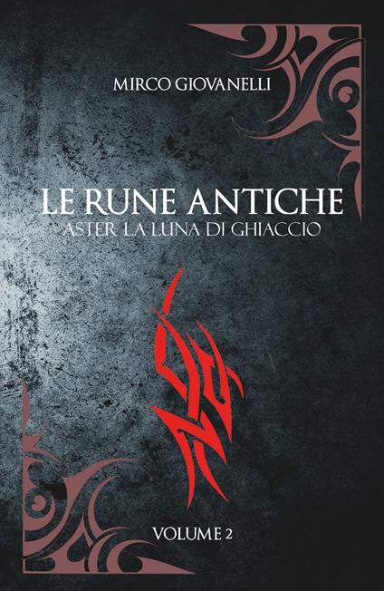 Aster la luna di ghiaccio. Le rune antiche. Vol. 2 - Mirco Giovanelli - copertina