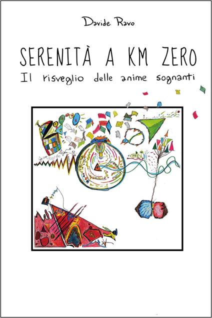 Serenità a chilometri zero. Il risveglio delle anime sognanti - Davide Ravo - copertina