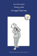 Poesie scelte e Il viaggio sulla luna. Ediz. italiana, inglese, chiaveranese e giapponese