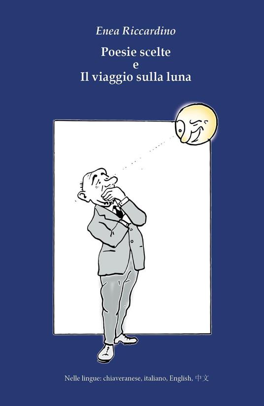 Poesie scelte e Il viaggio sulla luna. Ediz. italiana, inglese, chiaveranese e giapponese - Enea Riccardino - copertina