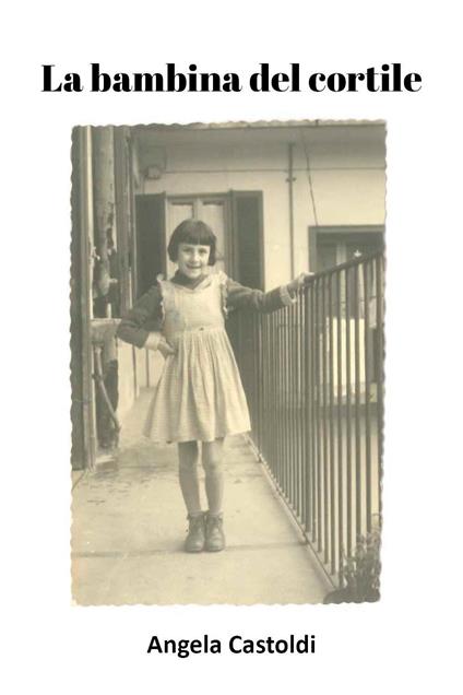 La bambina del cortile - Angela Castoldi - copertina