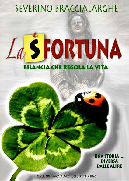 La (s)fortuna. Bilancia che regola la vita - Severino Braccialarghe - copertina