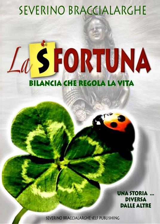 La (s)fortuna. Bilancia che regola la vita - Severino Braccialarghe - copertina