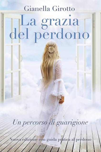 La grazia del perdono. Un percorso di guarigione - Gianella Girotto - copertina