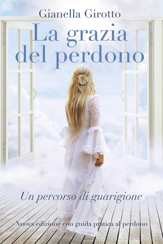 La grazia del perdono. Un percorso di guarigione - Gianella Girotto - copertina