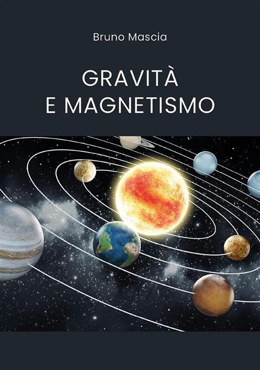 Gravità e magnetismo - Bruno Mascia - ebook