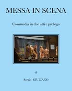Messa in scena. Commedia in due atti e prologo