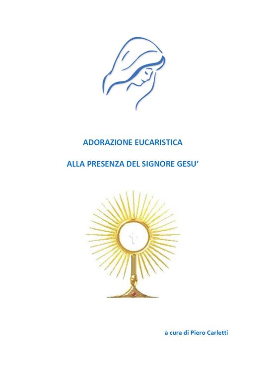 Adorazione eucaristica alla presenza del signore Gesù - Piero Carletti - copertina