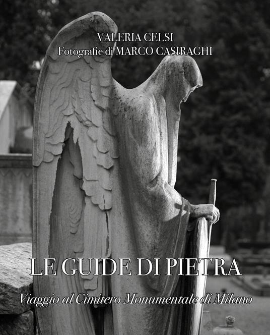 Le guide di pietra. Viaggio al Cimitero Monumentale di Milano - Valeria Celsi - copertina