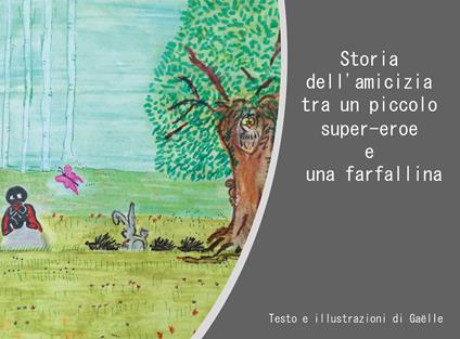 Storia dell'amicizia tra un piccolo super-eroe e una farfallina. Ediz. illustrata - Gaëlle - copertina