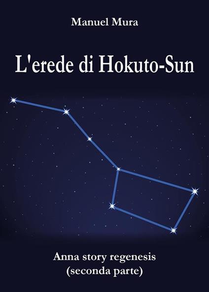 L' erede di Hokuto-Sun. Anna story regenesis. Vol. 2 - Manuel Mura - ebook