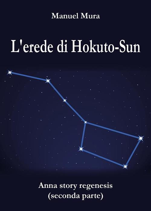 L' erede di Hokuto-Sun. Anna story regenesis. Vol. 2 - Manuel Mura - ebook