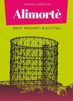 Alimortè. Brevi racconti dialettali