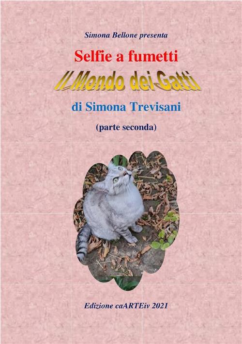 Selfie a fumetti. Il mondo dei gatti. Vol. 2 - Simona Trevisani,Simona Bellone - ebook