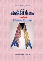 Moda fai da me a colori. Ediz. illustrata