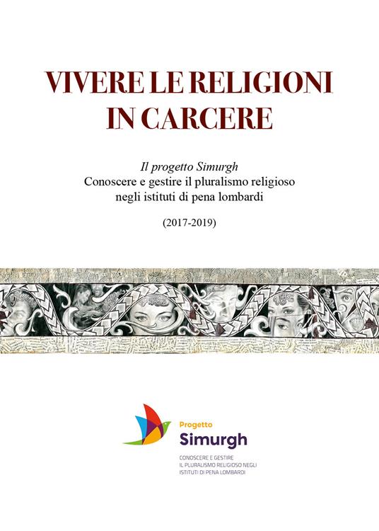 Vivere le religioni in carcere. Il progetto Simurgh. Conoscere e gestire il pluralismo religioso negli istituti di pena lombardi (2017-2019) - copertina