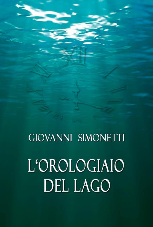 L' orologiaio del lago - Giovanni Simonetti - copertina
