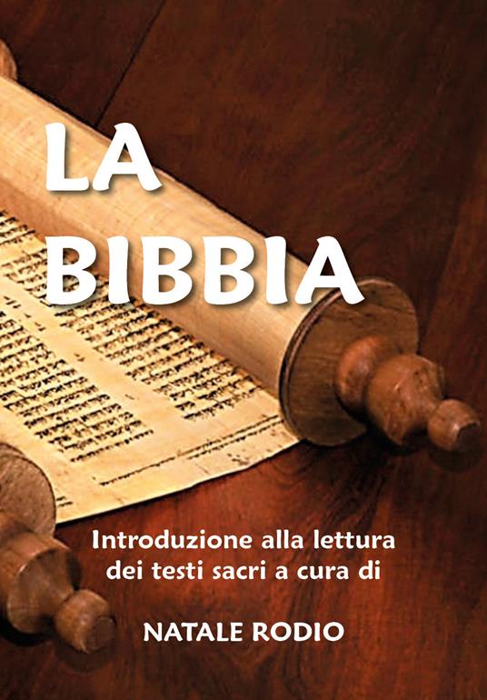 La Bibbia. Introduzione alla lettura dei testi sacri - Natale Rodio - copertina