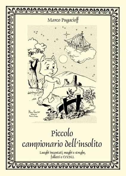 Piccolo campionario dell'insolito. Luoghi incantati, maghi e streghe, folletti e O.V.N.I. - Marco Pugacioff - copertina