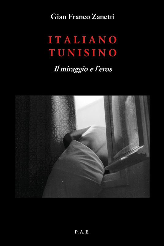Italiano tunisino. Eros contra logos - Gian Franco Zanetti - copertina